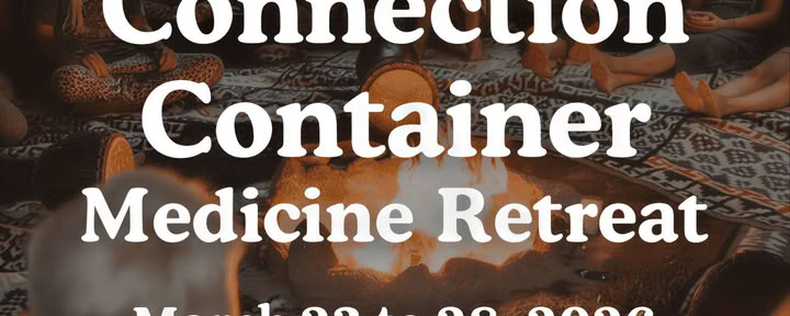 Connection Container retreat with Medicine