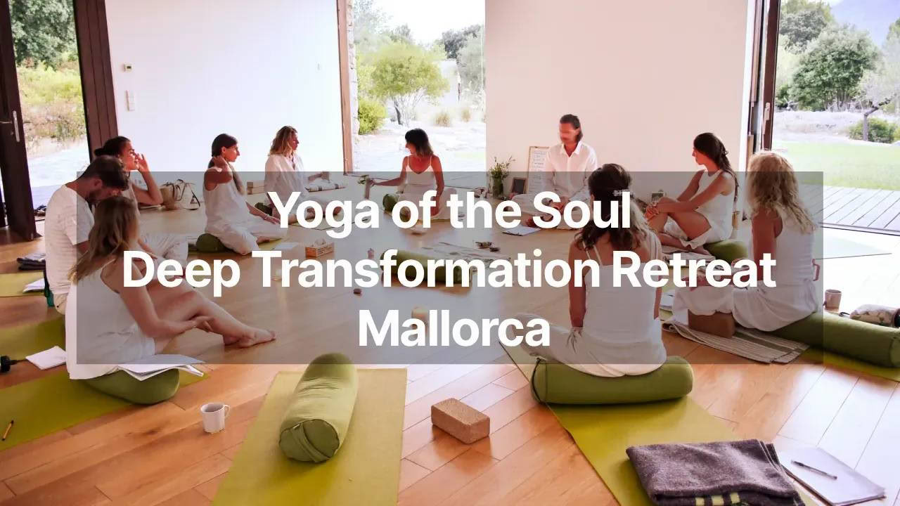Yoga & Deep Transformation Retreat - Mallorca, August 2026