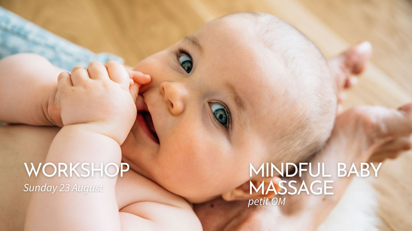 WORKSHOP 'petit OM' Mindful Baby Massage (1.5hrs)